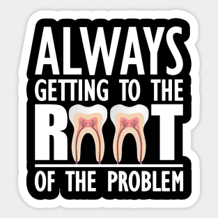 Dentist - Always getting to the root of problem Sticker